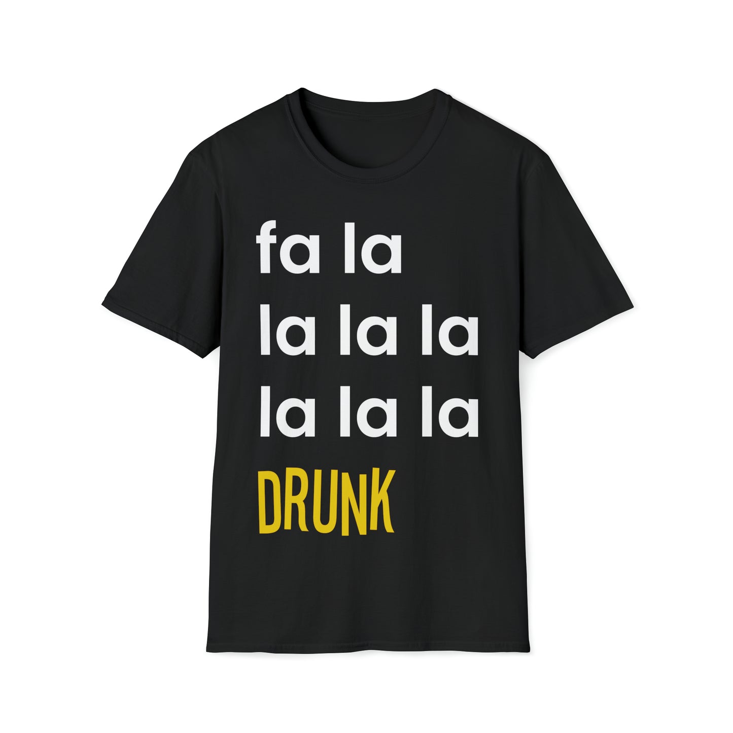 Fa La La La La...La Drunk - The Festive Tee for the Merry & Bright