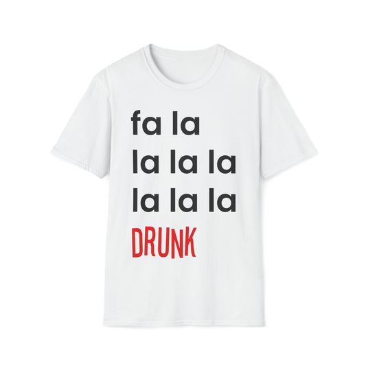 Fa La La La La...La Drunk - The Festive Tee for the Merry & Bright
